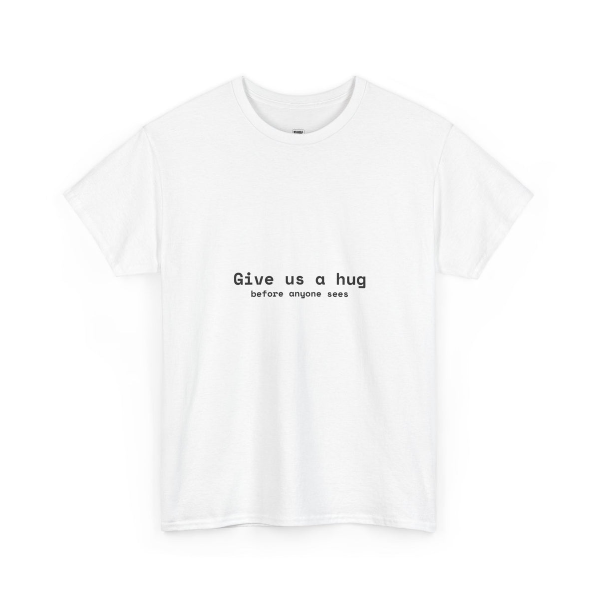 Give Us a Hug Before Anyone Sees