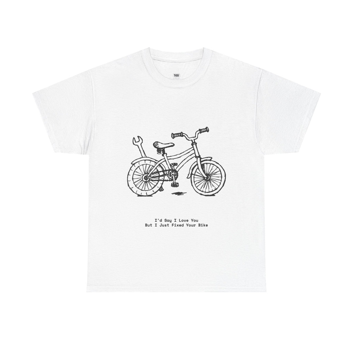 I'd Say I Love You But I Just Fixed Your Bike