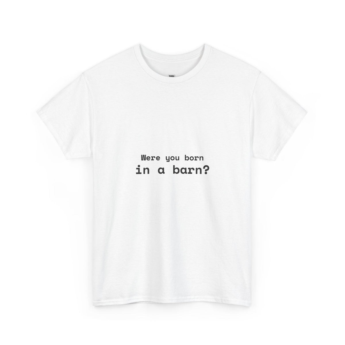 Were You Born in a Barn?