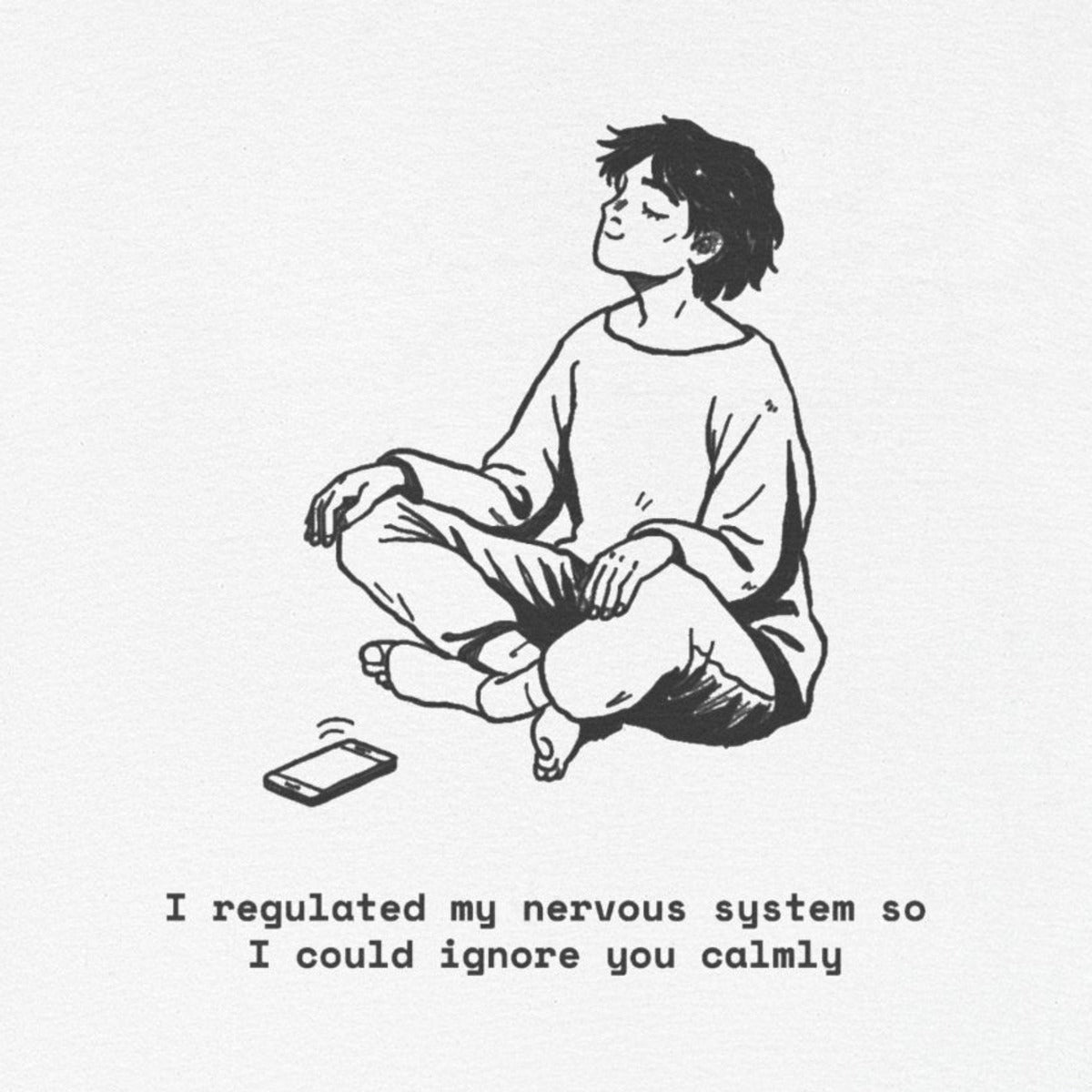 I Regulated My Nervous System So I Could Ignore You Calmly